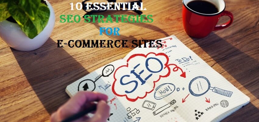 10 Essential SEO Strategies for E-Commerce Sites